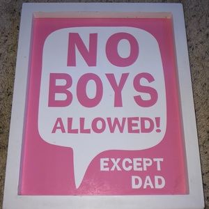 No boys allowed except dad home decor!